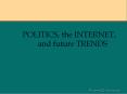 POLITICS, the INTERNET,      and future TRENDS PowerPoint PPT Presentation