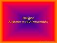 Religion A Barrier to HIV Prevention? PowerPoint PPT Presentation