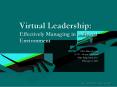 Virtual Leadership: Effectively Managing in a Virtual Environment PowerPoint PPT Presentation