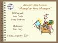 Managers Rap Session Managing Your Manager PowerPoint PPT Presentation