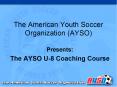 The American Youth Soccer Organization AYSO PowerPoint PPT Presentation