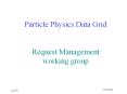 Particle Physics Data Grid  Request Management working group PowerPoint PPT Presentation