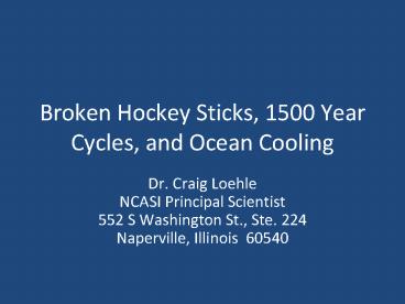 Broken Hockey Sticks, 1500 Year Cycles, and Ocean Cooling