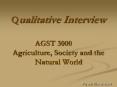 Qualitative Interview  AGST 3000 Agriculture, Society and the Natural World PowerPoint PPT Presentation