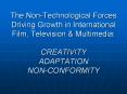 The NonTechnological Forces Driving Growth in International Film, Television PowerPoint PPT Presentation
