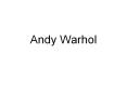 Andy Warhol PowerPoint PPT Presentation