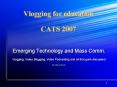 Vlogging for education CATS 2007 PowerPoint PPT Presentation