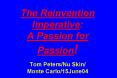 The Reinvention Imperative: A Passion for Passion!  Tom Peters/Nu Skin/ Monte Carlo/15June04