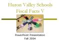 Huron Valley Schools Fiscal Facts V PowerPoint PPT Presentation