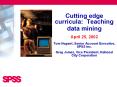 Cutting edge curricula: Teaching data mining April 25, 2002 Tom Nugent, Senior Account Executive, SP PowerPoint PPT Presentation