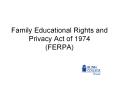 Family Educational Rights and Privacy Act of 1974 FERPA PowerPoint PPT Presentation
