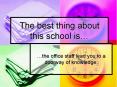 The best thing about this school is PowerPoint PPT Presentation