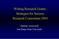 Writing Research Grants: Strategies for Success Research Consortium 2004 PowerPoint PPT Presentation