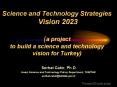 Science and Technology Strategies Vision 2023  (a project to build a science and technology vision for Turkey) PowerPoint PPT Presentation