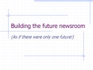 Building the future newsroom