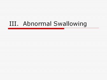 III. Abnormal Swallowing