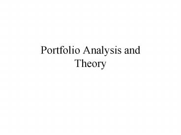Portfolio Analysis and Theory