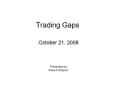 Trading Gaps PowerPoint PPT Presentation