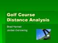 Golf Course Distance Analysis PowerPoint PPT Presentation