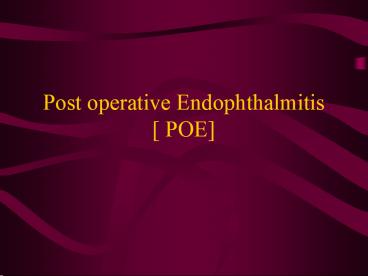 Post operative Endophthalmitis POE