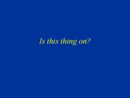 Is this thing on?