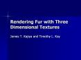 Rendering Fur with Three Dimensional Textures PowerPoint PPT Presentation
