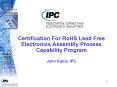 Certification For RoHS Lead Free Electronics Assembly Process Capability Program PowerPoint PPT Presentation
