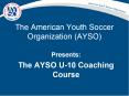 The American Youth Soccer Organization AYSO PowerPoint PPT Presentation