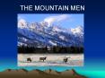 THE MOUNTAIN MEN PowerPoint PPT Presentation