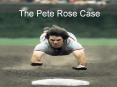 The Pete Rose Case PowerPoint PPT Presentation