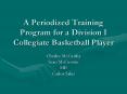 A Periodized Training Program for a Division I Collegiate Basketball Player PowerPoint PPT Presentation