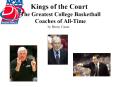 Kings of the Court: The Greatest College Basketball Coaches of AllTime PowerPoint PPT Presentation