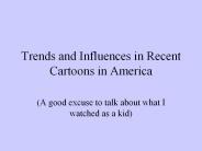 Trends and Influences in Recent Cartoons in America