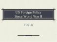 US Foreign Policy Since World War II PowerPoint PPT Presentation