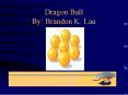 Dragon Ball By: Brandon K. Lau PowerPoint PPT Presentation