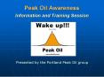 Peak Oil Awareness Information and Training Session PowerPoint PPT Presentation