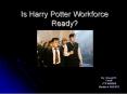 Is Harry Potter Workforce Ready PowerPoint PPT Presentation