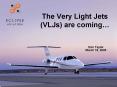 The Very Light Jets VLJs are coming PowerPoint PPT Presentation