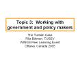 Topic 3: Working with government and policy makers PowerPoint PPT Presentation