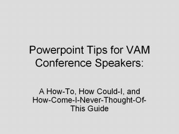 Powerpoint Tips for VAM Conference Speakers: