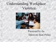 Understanding Workplace Violence PowerPoint PPT Presentation