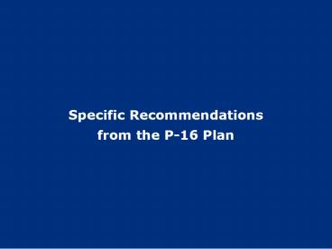 Specific Recommendations from the P16 Plan