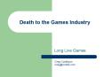 Death to the Games Industry PowerPoint PPT Presentation