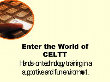 Enter the World of CELTT