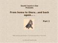David Coyotes Den Presents From home to thereand back again . Part 2 Slides advance automatically, o PowerPoint PPT Presentation