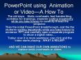 PowerPoint using Animation or VideoA How To PowerPoint PPT Presentation