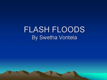 FLASH FLOODS By Swetha Vontela