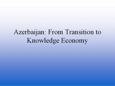 Azerbaijan: From Transition to Knowledge Economy