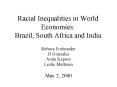 Racial Inequalities in World Economies: Brazil, South Africa and India PowerPoint PPT Presentation