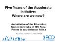 Five Years of the Accelerate Initiative: Where are we now PowerPoint PPT Presentation